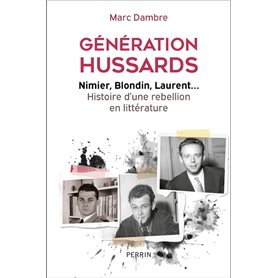 Génération Hussards - Nimier, Blondin, Laurent... Histoire d'une rébellion en littérature