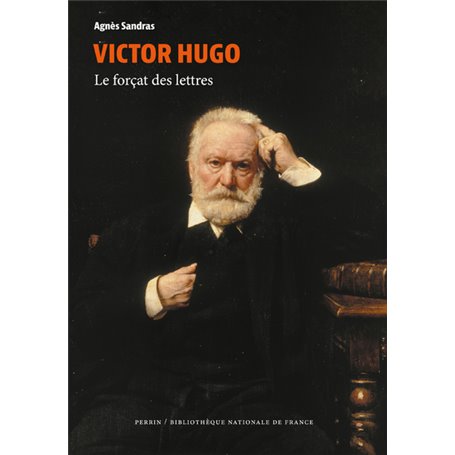 Victor Hugo - Le forçat des lettres