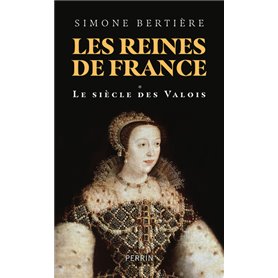 Les reines de France - Volume 1 Le siècle des Valois