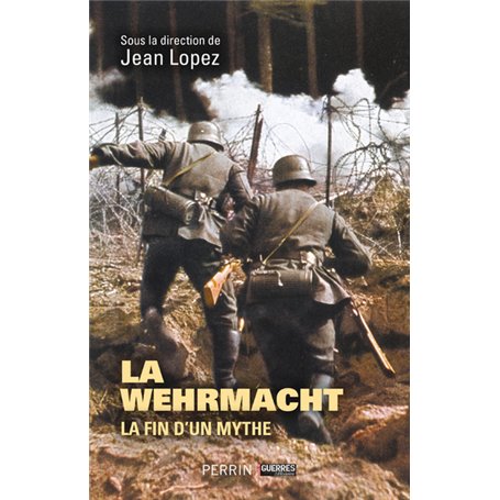 Wehrmacht - La fin d'un mythe