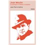 Jean Moulin - Le politique, le rebelle, le résistant