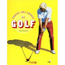 Toutes mes leçons de golf - nouvelle édition