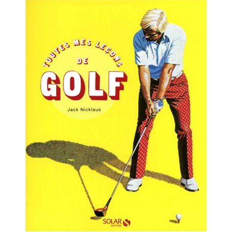 Toutes mes leçons de golf - nouvelle édition