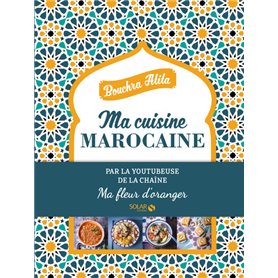 Ma cuisine Marocaine - Ma fleur d'oranger