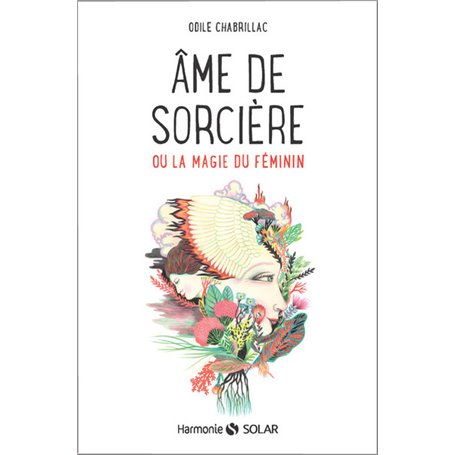 Ame de sorcière - Ou la magie du féminin