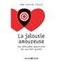 La jalousie amoureuse - Une effroyable opportunité qui vous fait grandir