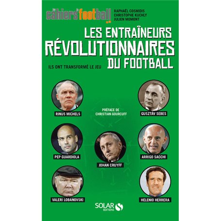 Les entraîneurs révolutionnaires du football - Ils ont transformé le jeu