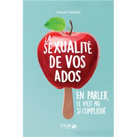 La sexualité de vos ados, en parler, ce n'est pas si compliqué