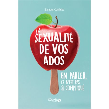 La sexualité de vos ados, en parler, ce n'est pas si compliqué