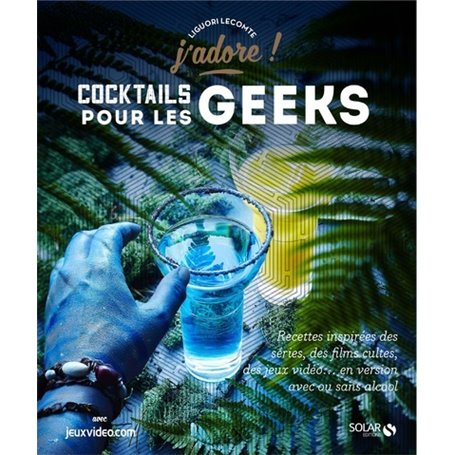 Cocktails pour les geeks - J'adore