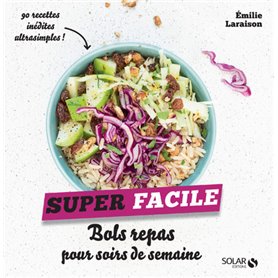 Bols repas pour soirs de semaine - super facile