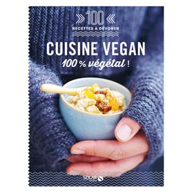 Cuisine vegan - 100 recettes à dévorer