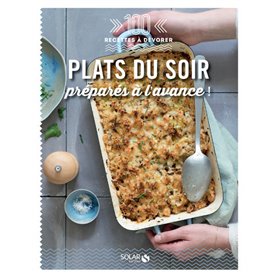 Plats du soir préparés à l'avance - 100 recettes à dévorer