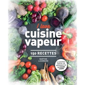 I love cuisine vapeur - 150 recettes