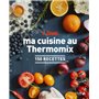 I love ma cuisine au Thermomix - 150 recettes