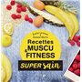 Recettes muscu & fitness - Super Sain