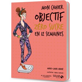 Mon cahier Objectif zéro sucre en 12 semaines