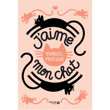 J'aime mon chat - Manuel pratique