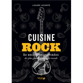 Cuisine rock - 80 recettes inspirées des plus grands groupes du monde