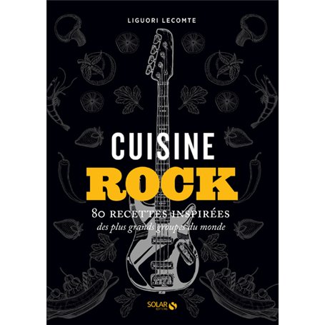 Cuisine rock - 80 recettes inspirées des plus grands groupes du monde