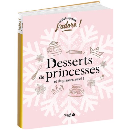 Desserts de princesses (et de princes aussi !)