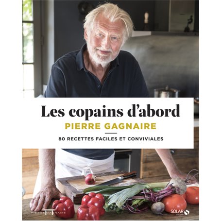 Les copains d'abord - 80 recettes faciles et conviviales