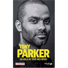 Tony Parker, au-delà de tous mes rêves