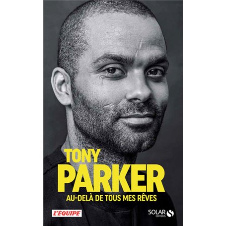 Tony Parker, au-delà de tous mes rêves