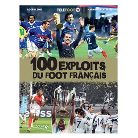 100 exploits du foot français