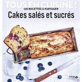 Cakes salés et sucrés - Tous en cuisine !