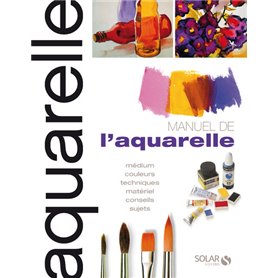 Manuel de l'aquarelle -N.ed-