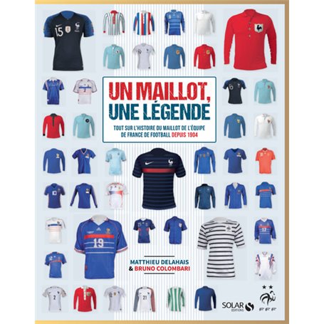 Un maillot, une légende - Tout sur l'histoire du maillot de l'équipe de France de Football depuis 19