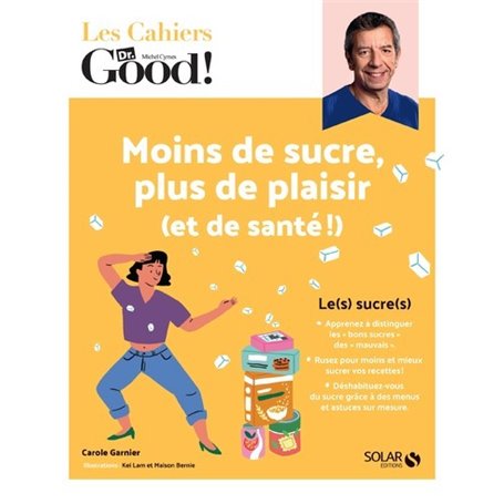 Les Cahiers Dr. Good ! - Moins de sucre, plus de plaisir (et de santé !)