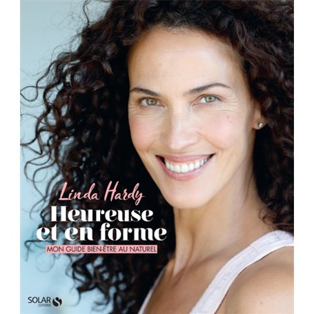 Heureuse et en forme - Mon guide bien-être au naturel