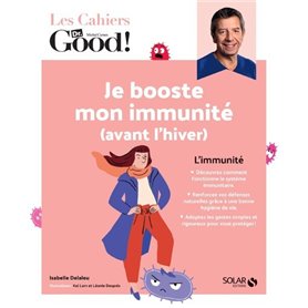 Les Cahiers Dr. Good ! - Je booste mon immunité (avant l'hiver)