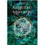 Sagesse sauvage - Cheminer au rythme de la Terre