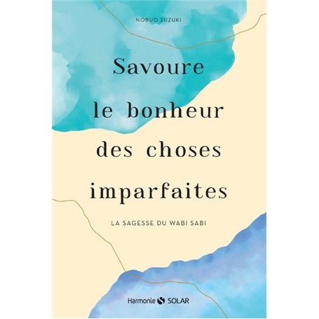 Savoure le bonheur des choses imparfaites