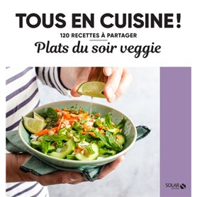 Plats du soir veggie - Tous en cuisine !