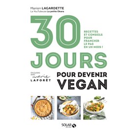 30 jours pour devenir vegan - Recettes et conseils pour franchir le pas en un mois !