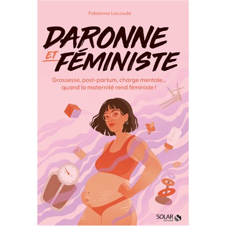 Daronne et féministe - Grossesse, post-partum, charge mentale... quand la maternité rend féministe !