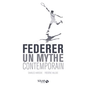 Federer - Un mythe contemporain