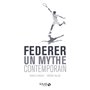 Federer - Un mythe contemporain