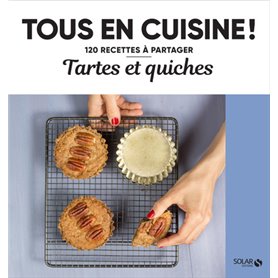 Tartes et quiches - Tous en cuisine !