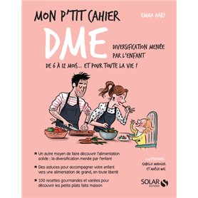 Mon p'tit cahier DME - Diversification menée par l'enfant de 6 à 12 mois... et pour toute la vie !