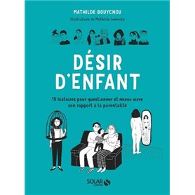 Désir d'enfant - 15 histoires pour questionner et mieux vivre son rapport à la parentalité