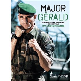 Major Gérald - La préparation physique et mentale du légionnaire