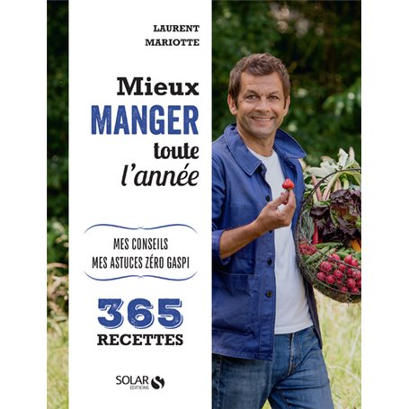 Mieux manger toute l'année - Mes 365 recettes, mes conseils, mes astuces