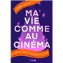 Ma vie comme au cinéma - L'art de réaliser la vie dont vous rêvez