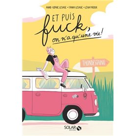 Et puis fuck, on n'a qu'une vie !