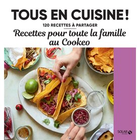 Recettes pour toute la famille au Cookeo - Tous en cuisine ! - 120 recettes à partager